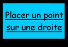 Placer un point sur une droite graduée