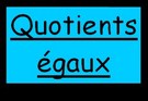 Quotients égaux