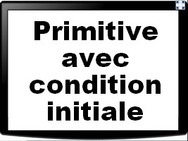 Déterminer la primitive d'une fonction vérifiant une condition initiale